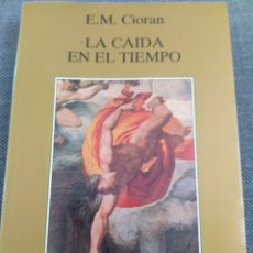 Libros de segunda mano: E. M. CIORAN. LA CAÍDA EN EL TIEMPO. TUSQUETS, 1993. PRIMERA EDICIÓN. Lote 402235369