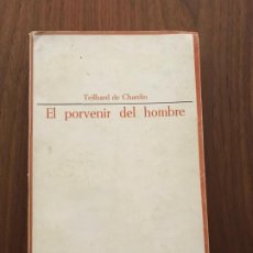 Libros de segunda mano: EL PORVENIR DEL HOMBRE , TEILHARD DE CHARDIN , ENSAYISTAS DE HOY , EDITORIAL TAURUS. Lote 402241049