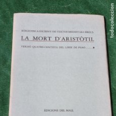 Libros de segunda mano: LA MORT D'ARISTÒTIL. VERSIÒ QUATRE-CENTISTA DEL LIBER DE POMO - BIBL. ESCRINY - ED.DEL MALL 1981