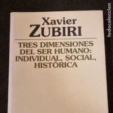 Libros de segunda mano: XABIER ZUBIRI - TRES DIMENSIONES DEL SER HUMANO: INDIVIDUAL, SOCIAL, HISTÓRICA -ALIANZA 2006
