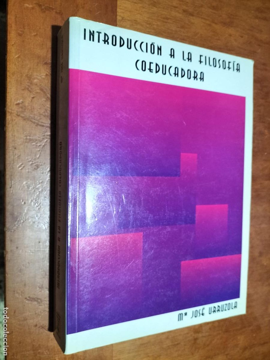 Libri di seconda mano: INTRODUCCI&Oacute;N A LA FILOSOF&Iacute;A COEDUCADORA. M&ordf; JOS&Eacute; URRUZOLA. R&Uacute;STICA. BUEN ESTADO. DIFICIL