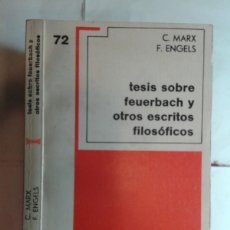 Libros de segunda mano: TESIS SOBRE FEUERBACH Y OTROS ESCRITOS FILOSÓFICOS 1974 C. MARX / F. ENGELS 1ª EDICIÓN GRIJALBO