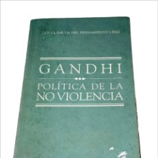 Libros de segunda mano: GANDHI POLÍTICA DE LA NO VIOLENCIA CIRO EDICIONES 2011 LOS CLÁSICOS DEL PENSAMIENTO LIBRE