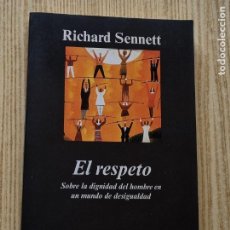 Libros de segunda mano: EL RESPETO. SOBRE LA DIGNIDAD DEL HOMBRE EN UN MUNDO DE DESIGUALDAD - RICHARD SENNETT ANAGRAMA 2003