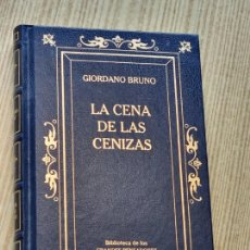 Libros de segunda mano: GIORDANO BRUNO - LA CENA DE LAS CENIZAS - BIBL.GRANDES PENSADORES RBA 2003