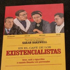 Libros de segunda mano: EN EL CAFÉ DE LOS EXISTENCIALISTAS - SARAH BAKEWELL - ARIEL 1A.ED. 2016