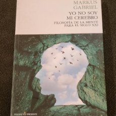 Libros de segunda mano: MARKUS GABRIEL - YO NO SOY MI CEREBRO. FILOSOSFIA DE LA MENTE PARA EL SIGLO XXI - 2016