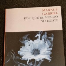 Libros de segunda mano: MARKUS GABRIEL - POR QUÉ EL MUNDO NO EXISTE - 2015
