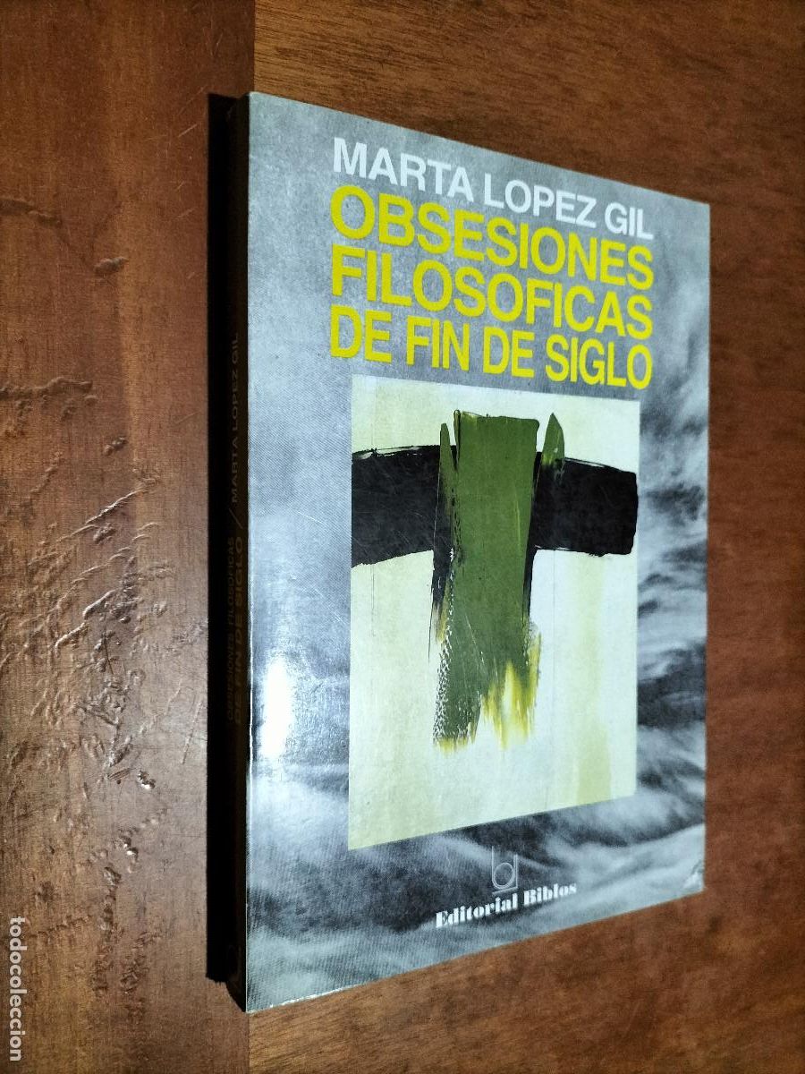 Gebrauchte B&uuml;cher: OBSESIONES FILOS&Oacute;FICAS DE FIN DE SIGLO. MARTA LOPEZ GIL. R&Uacute;STICA. BUEN ESTADO e6 3