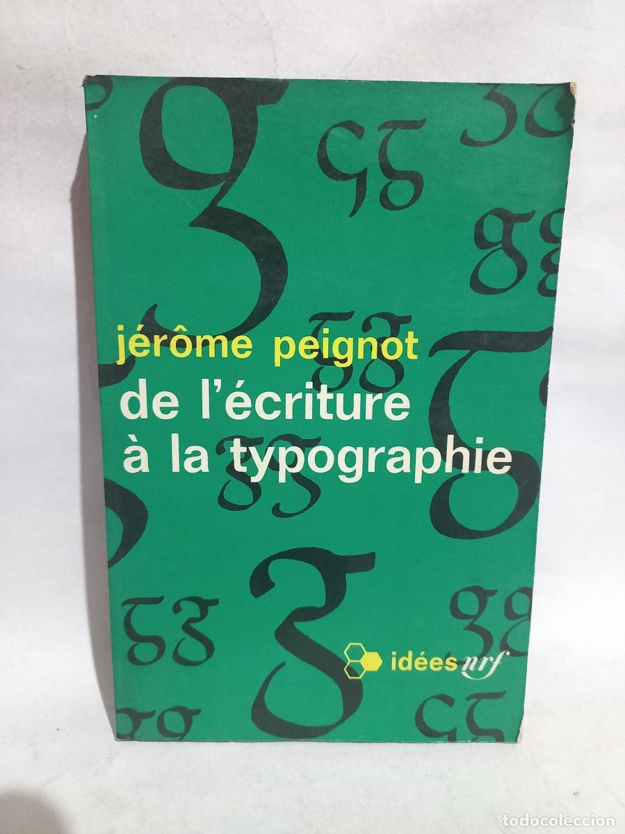 Libros de segunda mano: J&eacute;r&ocirc;me Peignot - De l&eacute;criture &agrave; la Typographie - 1967 - Foto 1