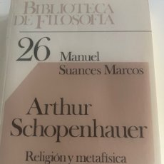Libros de segunda mano: ARTHUR SCHOPENHAUER, RELIGIÓN Y METAFÍSICA DE LA VOLUNTAD DE MANUEL SUANCES