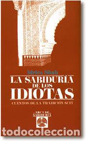 Libros de segunda mano: LA SABIDUR&Iacute;A DE LOS IDIOTAS - SHAH, IDRIES - Foto 1