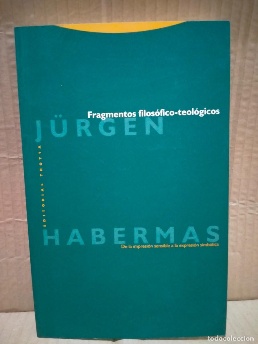 Second hand books: JURGEN HABERMAS. FRAGMENTOS FILOS&Oacute;FICO-TEOL&Oacute;GICOS .TROTTA