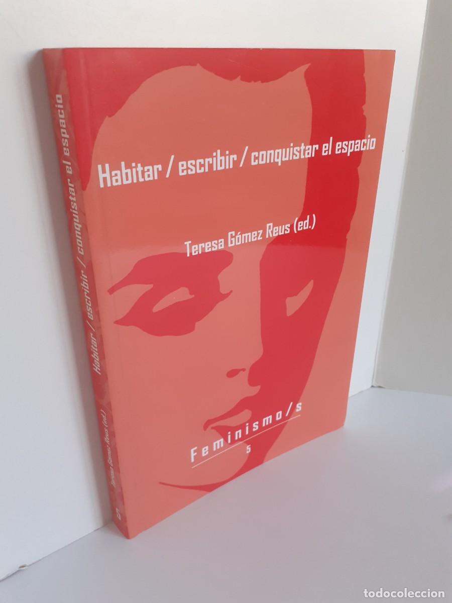 Libri di seconda mano: HABITAR / ESCRIBIR / CONQUISTAR EL ESPACIO. TERESA G&Oacute;MEZ REUS (ED.) FEMINISMO/S N&ordm;5. UNIV. ALICANTE.