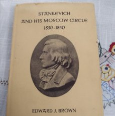 Libros de segunda mano: STANKEVICH AND HIS MOSCOW CIRCLE 1830 - 1840 - EDWARD J. BROWN