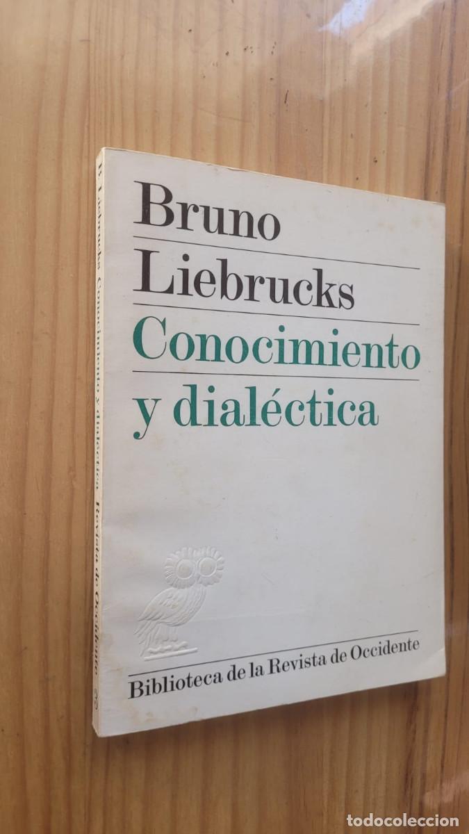Libros de segunda mano: CONOCIMIENTO Y DIAL&Eacute;CTICA - BRUNO LIEBRUCKS - Foto 1