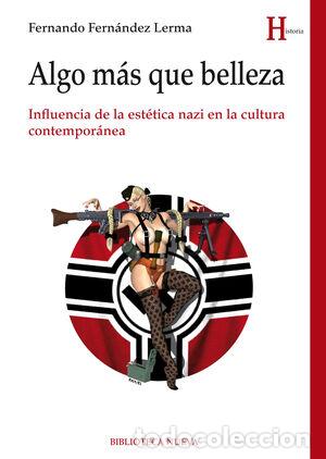 Second hand books: Algo m&aacute;s que belleza. Influencia de la est&eacute;tica nazi en la cultura contempor&aacute;nea. - FERN&Aacute;NDEZ LERMA,
