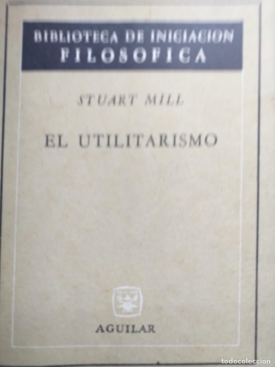 El Utilitarismo John Stuart Mill - Compra Venta En Todocoleccion