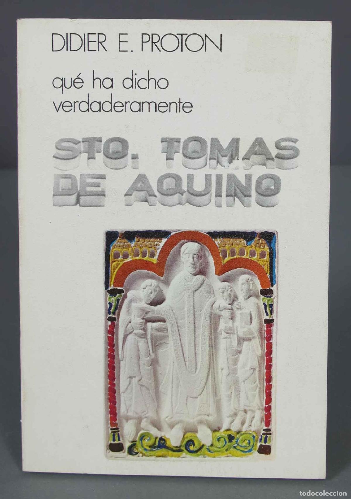 Libri di seconda mano: Qu&eacute; ha dicho verdaderamente Santo Tom&aacute;s de Aquino. Didier E. Proton