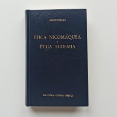 Libros de segunda mano: ARISTÓTELES - ÉTICA NICOMÁQUEA - ÉTICA EUDEMIA - BIBLIOTECA CLÁSICA GREDOS - 1985 - Nº 89