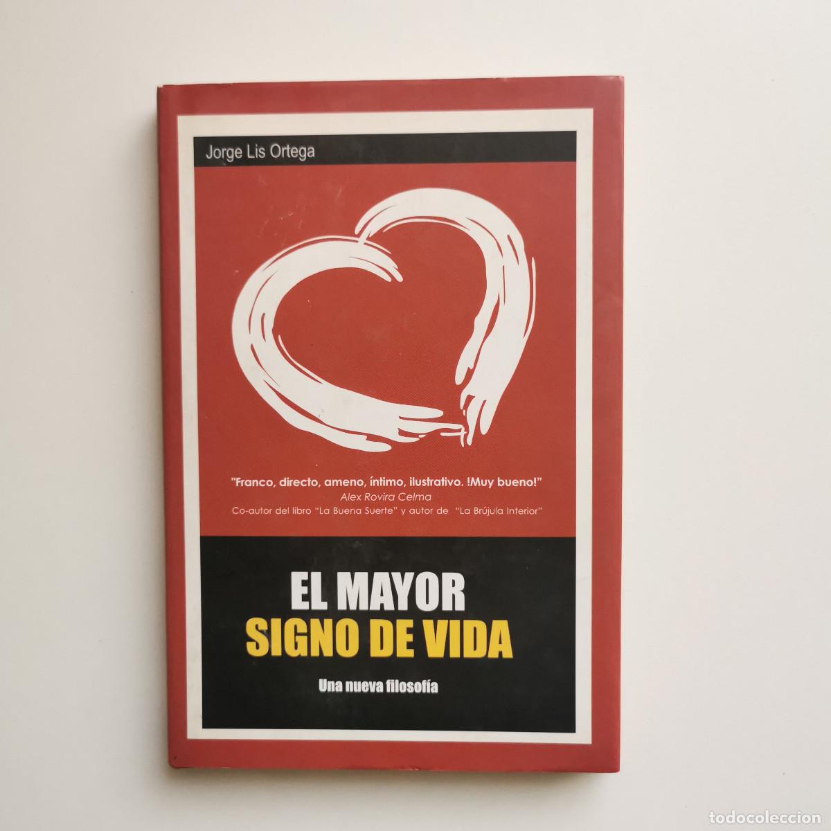 Libri di seconda mano: El mayor signo de vida. Una nueva filosof&iacute;a. Jorge Lis Ortega. Audiocoleccion, 2005 tapa dura
