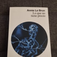 Libros de segunda mano: LO QUE NO TIENE PRECIO (ANNIE LE BRUN)