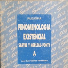 Libros de segunda mano: FENOMENOLOGIA EXISTENCIAL. SARTRE Y MERLEAU-PONTY
