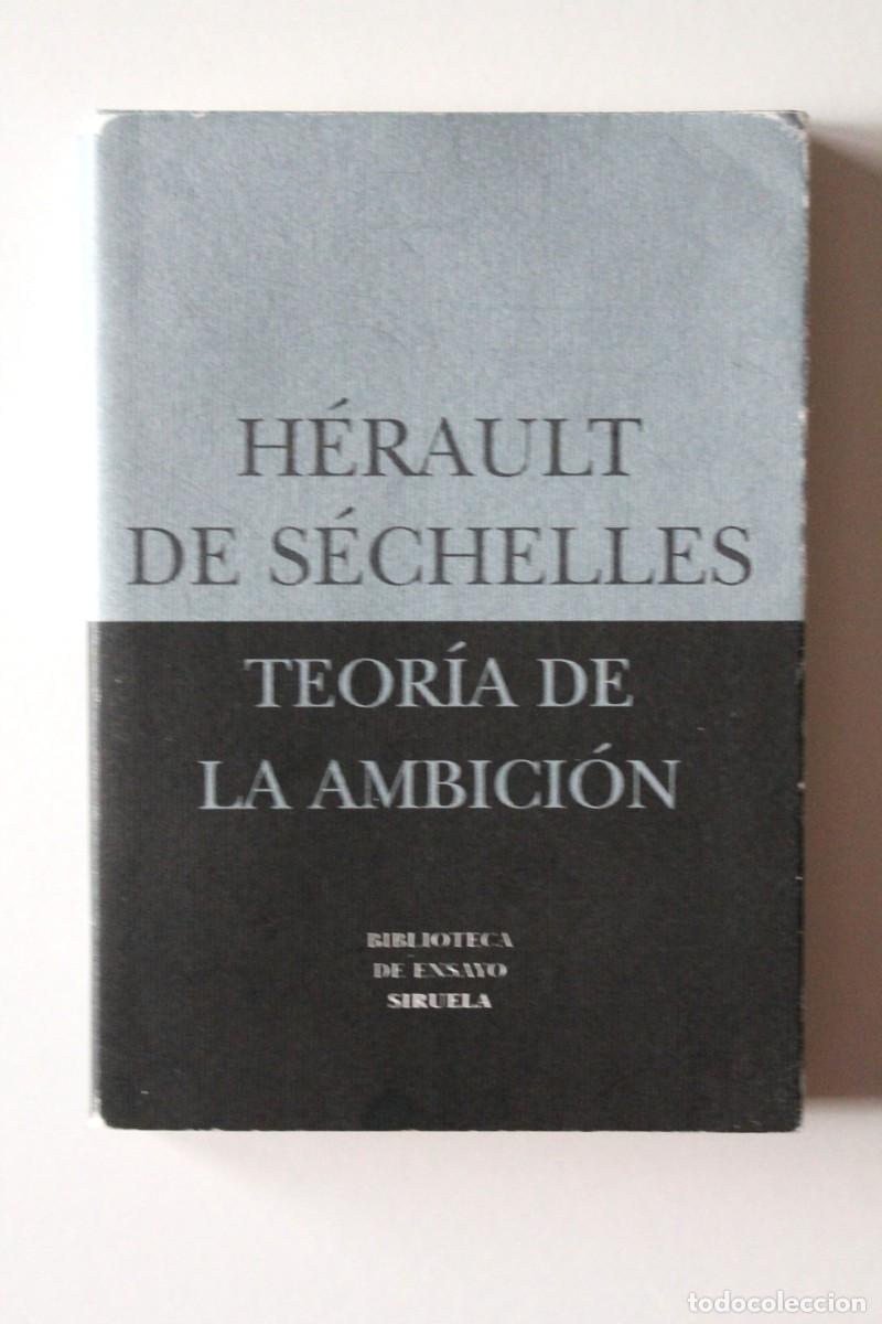 Libros de segunda mano: H&eacute;rault De S&eacute;chelles - Teor&iacute;a de la ambici&oacute;n - Siruela - Foto 1