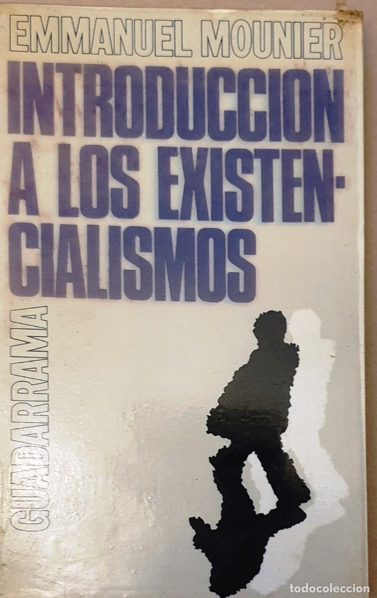 Libros de segunda mano: INTRODUCCION A LOS EXISTENCIALISMOS. EMMANUEL MOUNIER. 1973. - Foto 1