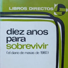 Libros de segunda mano: DIEZ AÑOS PARA SOBREVIVIR (EL DIARIO DE MASAS DE 1980) - DANIEL MORGAINE
