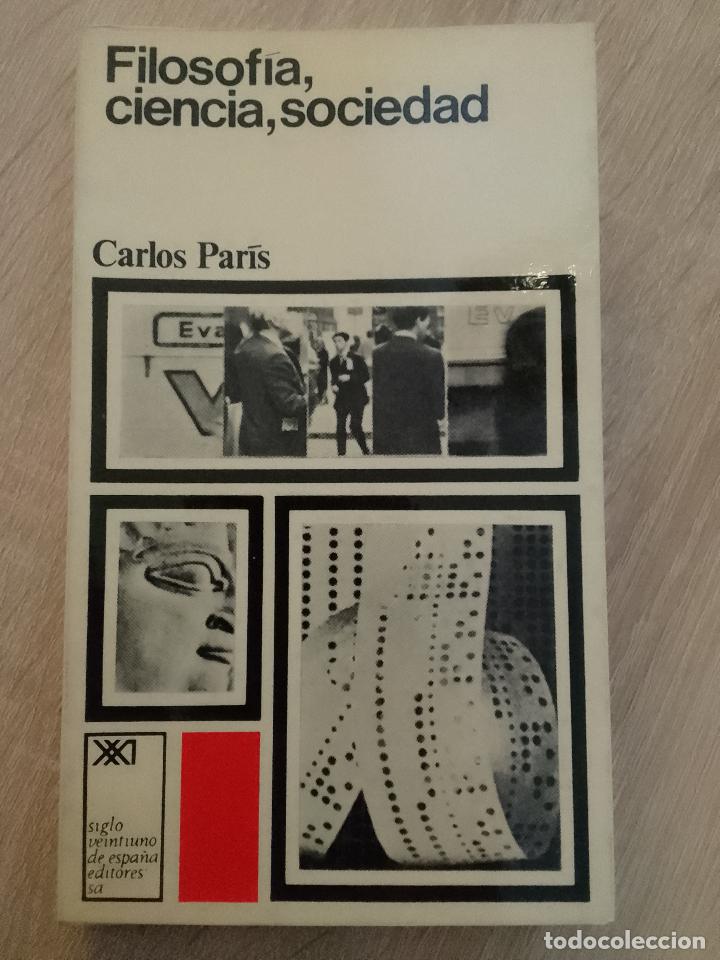Libri di seconda mano: Carlos Par&iacute;s: Filosof&iacute;a, ciencia, sociedad (Siglo XXi. 1972)
