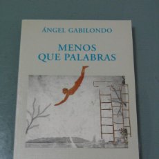 Libros de segunda mano: MENOS QUE PALABRAS - ÁNGEL GABILONDO.