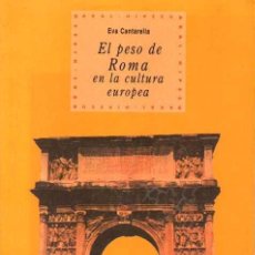 Libros de segunda mano: EL PESO DE ROMA EN LA CULTURA EUROPEA. - CANTARELLA, EVA.