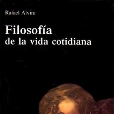 Libros de segunda mano: FILOSOFÍA DE LA VIDA COTIDIANA. - ALVIRA, RAFAEL.