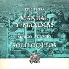 Libros de segunda mano: MANUAL Y MÁXIMAS. SOLILOQUIOS. - EPICTETO. MARCO AURELIO.