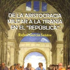 Libros de segunda mano: DE LA ARISTOCRACIA MILITAR A LA TIRANÍA EN EL REPÚBLICA. - GARCÍA SANTOS, RAFAEL.