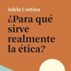 Libros de segunda mano: ¿PARA QUÉ SIRVE REALMENTE LA ÉTICA?. - CORTINA ORTS, ADELA.