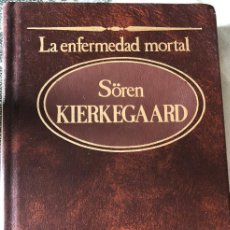 Libros de segunda mano: 'LA ENFERMEDAD MORTAL', DE SÖREN KIERKEGAARD. FILOSOFÍA. RBA / SARPE. 1984. TAPAS DURAS. BUEN ESTADO