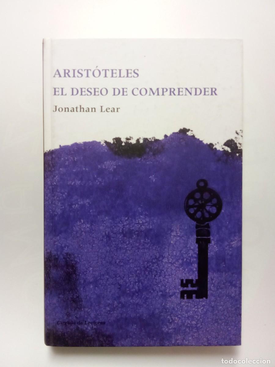 Libros de segunda mano: ARISTOTELES EL DESEO DE COMPRENDER, JONATHAN LEAR, CIRCULO DE LECTORES - Foto 1