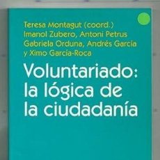 Libros de segunda mano: VOLUNTARIADO: LA LÓGICA DE LA CIUDADANÍA. TERESA MONTAGUT (COORD.)