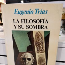 Libros de segunda mano: LA FILOSOFÍA Y SU SOMBRA - EUGENIO TRÍAS