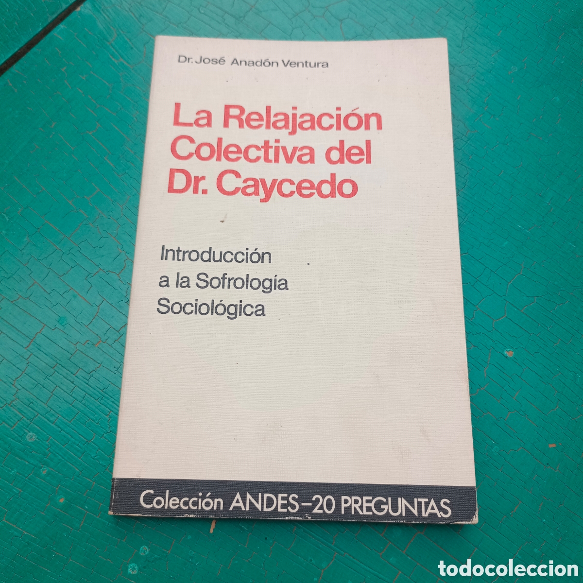 Second hand books: La relajaci&oacute;n colectiva del dr.caycedo sofrolog&iacute;a sociologica Dr Jos&eacute; anadon ventura