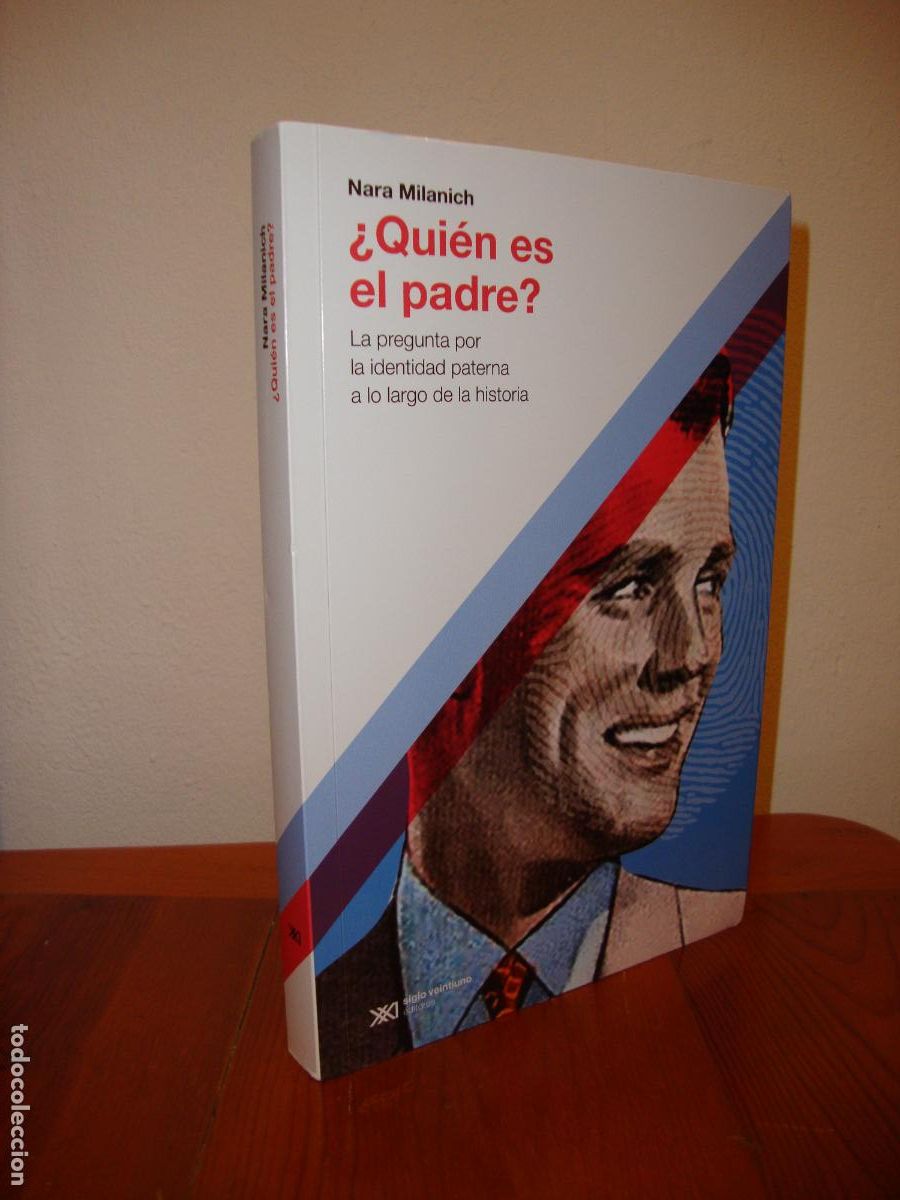 Libros de segunda mano: &iquest;QUIEN ES EL PADRE? LA PREGUNTA POR LA IDENTIDAD PATERNA - NARA MILANICH - SIGLO XXI, COMO NUEVO