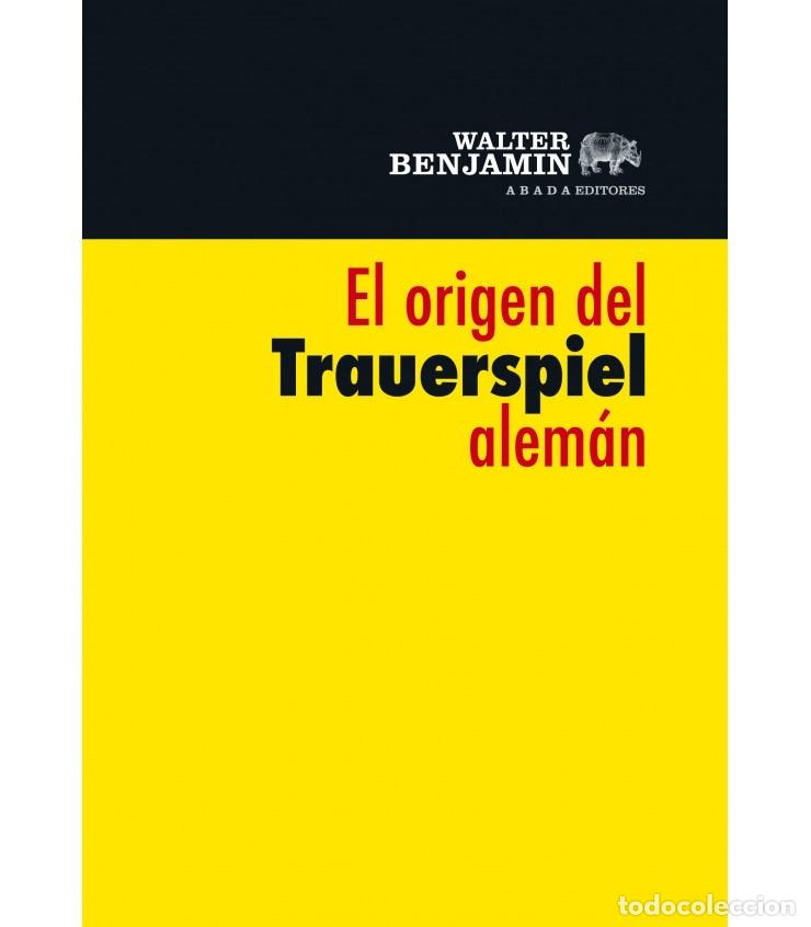 Libros de segunda mano: WALTER BENJAMIN. EL ORIGEN DEL TRAUERSPIEL ALEMAN.ABADA EDITORES - Foto 1