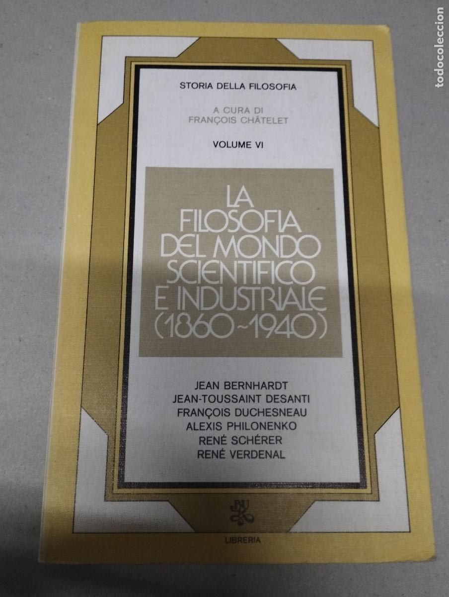 Second hand books: La filosofia del mondo scientifico e industriale (1860-1940) vol. VI Chatelet Francois a cura di