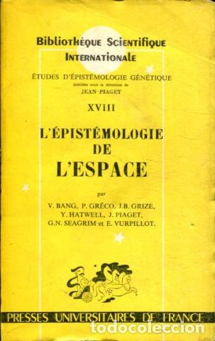 Gebrauchte B&uuml;cher: L'EPISTEMOLOGIE DE L'ESPACE. - BANG/GRECO/GRIZE/HATWELL/PIAGET/SEAGRIM/VURPILLOT.