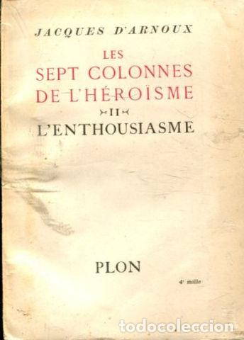 Gebrauchte B&uuml;cher: LES SEPT COLONNES DE L'HEROISME. II: L'ENTHOUSIASME. - D'ARNOUX Jacques.
