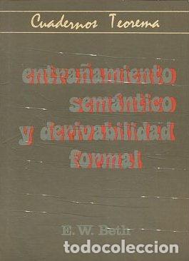 Libros de segunda mano: ENTRA&Ntilde;AMIENTO SEMANTICO Y DERIVABILIDAD FORMAL. - BETH E.W. - Foto 1