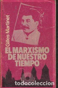 Second hand books: EL MARXISMO DE NUESTRO TIEMPO. - MARTINET Gilles.