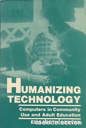 Libri di seconda mano: HUMANIZING TECHNOLOGY. COMPUTERS IN COMMUNITY USE AND ADULT EDUCATION. - GERVER Elisabeth.